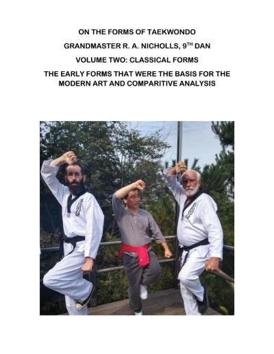 On the Forms of Taekwondo: Volume Two: Classical Forms - Nicholls: On the Forms of Taekwondo - R. A. Nicholls - Kirjat - BookBaby - 9781098305291 - tiistai 8. maaliskuuta 2022