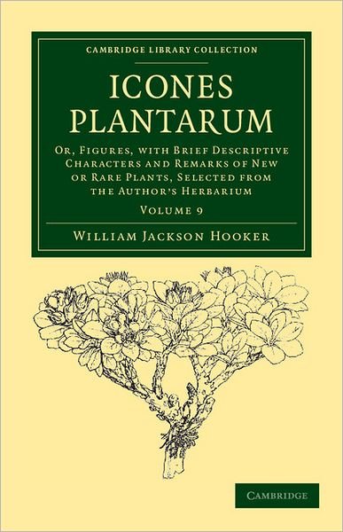 Cover for William Jackson Hooker · Icones Plantarum: Or, Figures, with Brief Descriptive Characters and Remarks of New or Rare Plants, Selected from the Author's Herbarium - Cambridge Library Collection - Botany and Horticulture (Pocketbok) (2011)
