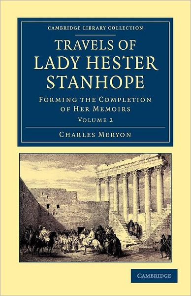 Cover for Charles Lewis Meryon · Travels of Lady Hester Stanhope: Forming the Completion of her Memoirs - Travels of Lady Hester Stanhope 3 Volume Paperback Set (Taschenbuch) (2012)