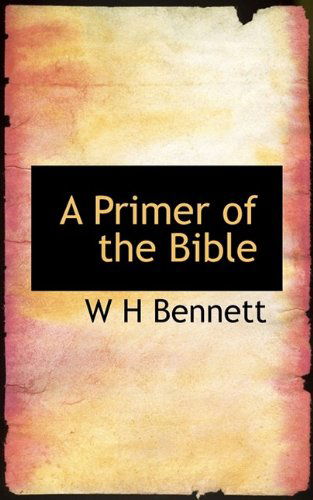 Cover for W H Bennett · A Primer of the Bible (Paperback Book) (2009)