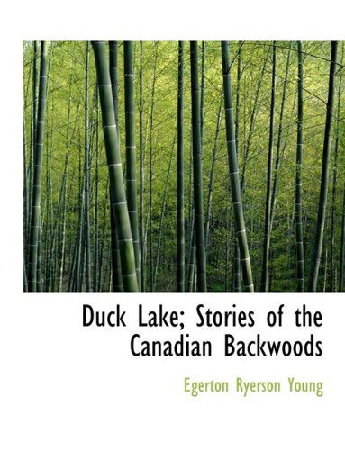 Cover for Egerton Ryerson Young · Duck Lake; Stories of the Canadian Backwoods (Hardcover Book) (2009)