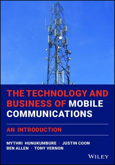 Cover for Mythri Hunukumbure · The Technology and Business of Mobile Communications: An Introduction - IEEE Press (Inbunden Bok) (2021)