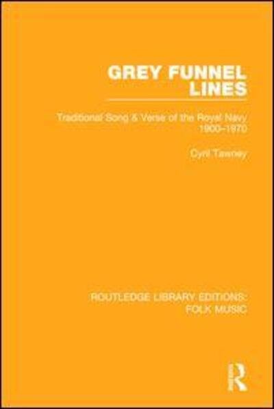 Cover for Cyril Tawney · Grey Funnel Lines: Traditional Song &amp; Verse of the Royal Navy 1900-1970 - Routledge Library Editions: Folk Music (Paperback Book) (2017)