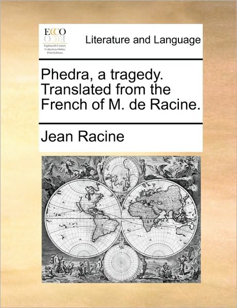 Cover for Jean Baptiste Racine · Phedra, a Tragedy. Translated from the French of M. De Racine. (Paperback Book) (2010)