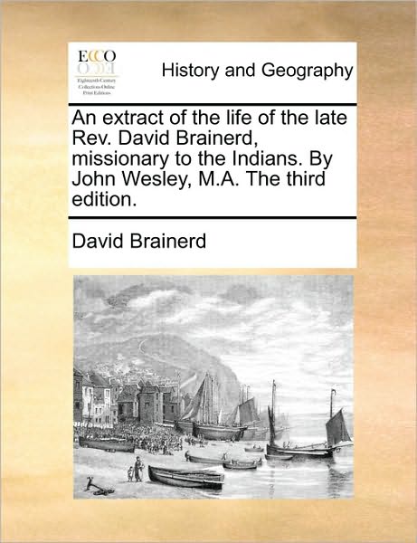 Cover for David Brainerd · An Extract of the Life of the Late Rev. David Brainerd, Missionary to the Indians. by John Wesley, M.a. the Third Edition. (Paperback Book) (2010)