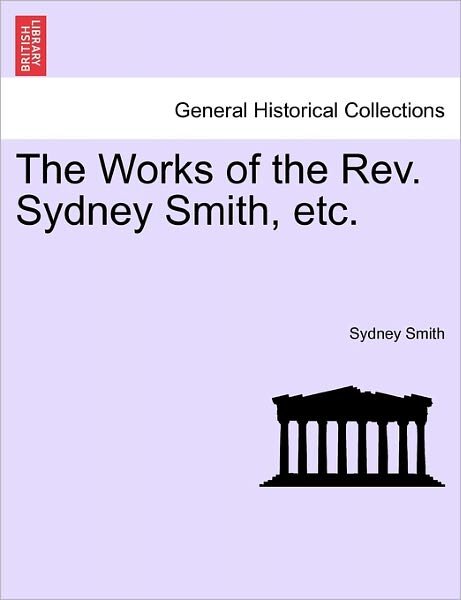 Cover for Sydney Smith · The Works of the Rev. Sydney Smith, Etc. (Paperback Bog) (2011)
