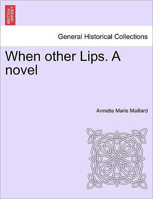 Cover for Annette Marie Maillard · When Other Lips. a Novel (Paperback Book) (2011)