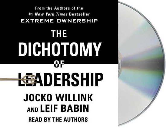 Cover for Jocko Willink · The Dichotomy of Leadership: Balancing the Challenges of Extreme Ownership to Lead and Win (Hörbuch (CD)) (2018)