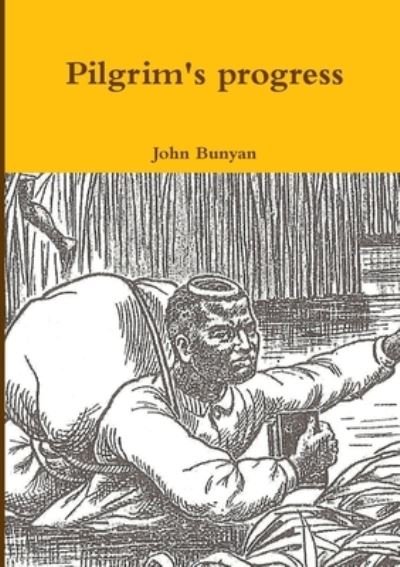 Pilgrim's Progress - John Bunyan - Książki - Lulu Press, Inc. - 9781291470291 - 1 lipca 2013