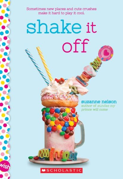 Shake It Off: A Wish Novel - Suzanne Nelson - Books - Scholastic Inc. - 9781338339291 - July 30, 2019