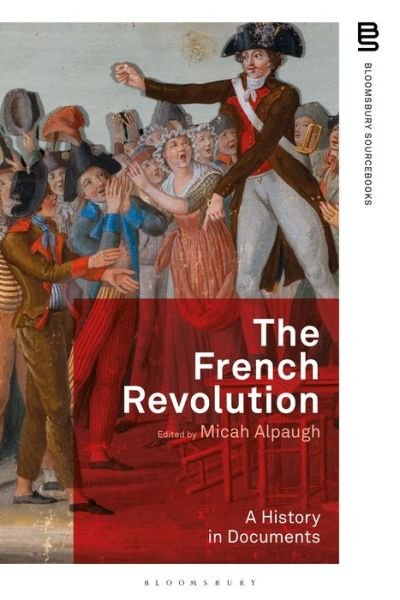 Cover for Alpaugh Micah · The French Revolution: A History in Documents - Bloomsbury Sourcebooks (Taschenbuch) (2021)