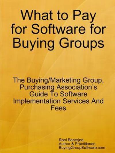 Cover for Roni Banerjee · What to Pay for Software for Buying Groups (Paperback Book) (2016)