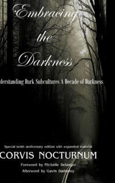 Cover for Corvis Nocturnum · Embracing the Darkness Understanding Dark Subcultures: A Decade of Darkness (Hardcover Book) (2016)