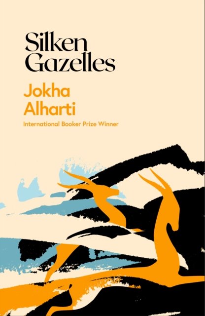 Cover for Jokha Alharthi · Silken Gazelles (Hardcover bog) (2024)