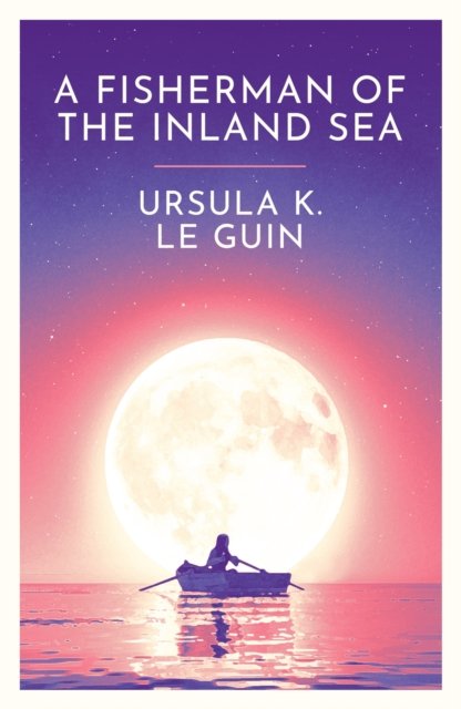 Cover for Ursula K. Le Guin · A Fisherman of the Inland Sea (Pocketbok) (2024)