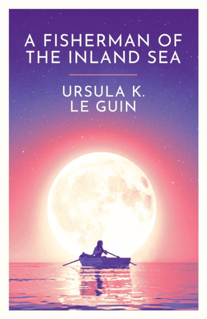 A Fisherman of the Inland Sea - Ursula K. Le Guin - Bøker - Orion Publishing Co - 9781399620291 - 7. mars 2024