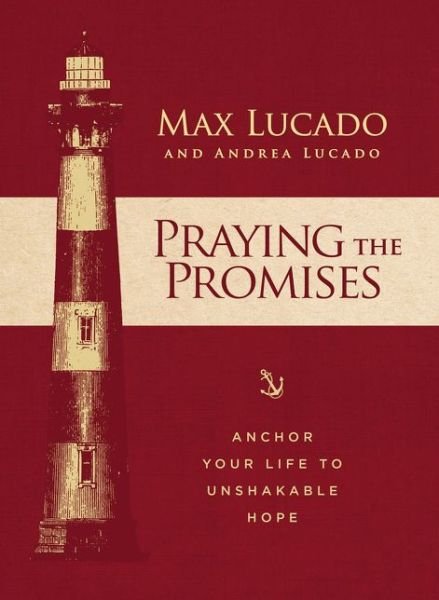Cover for Max Lucado · Praying the Promises: Anchor Your Life to Unshakable Hope (Hardcover Book) (2018)