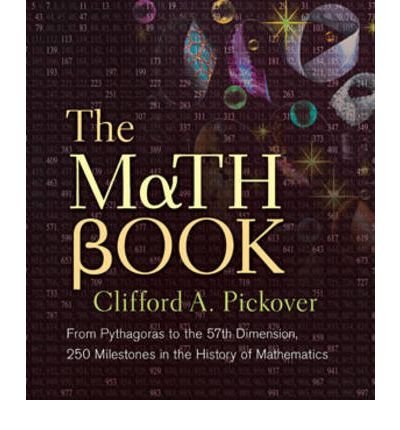 Cover for Clifford A. Pickover · The Math Book: From Pythagoras to the 57th Dimension, 250 Milestones in the History of Mathematics - Union Square &amp; Co. Milestones (Paperback Book) (2012)