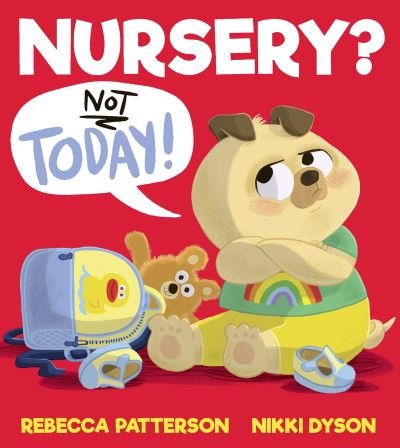 Cover for Rebecca Patterson · Nursery? Not Today! (Pocketbok) (2021)