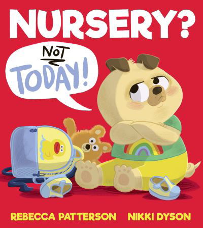 Cover for Rebecca Patterson · Nursery? Not Today! (Paperback Book) (2021)