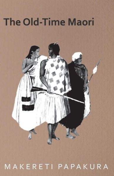 Cover for Makereti Papakura · The Old-time Maori (Paperback Book) (2006)