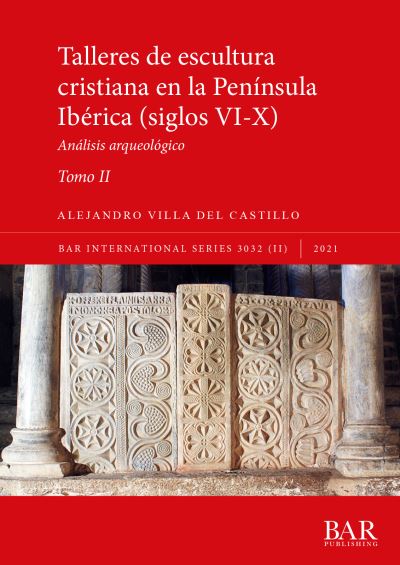 Cover for Alejandro Villa del Castillo · Talleres de escultura cristiana en la peninsula Iberica (siglos VI-X). Tomo II.: Analisis arqueologico - International (Paperback Book) (2021)