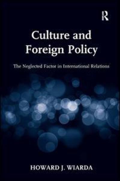 Cover for Howard J. Wiarda · Culture and Foreign Policy: The Neglected Factor in International Relations (Hardcover bog) [New edition] (2013)