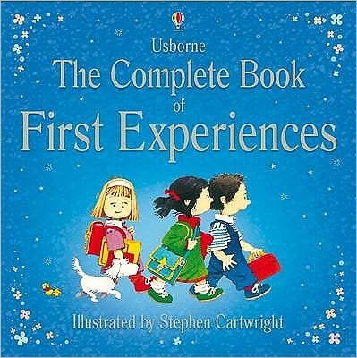 Complete Book of First Experiences - First Experiences - Anne Civardi - Books - Usborne Publishing Ltd - 9781409510291 - November 27, 2009