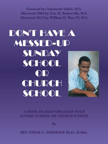 Cover for Oneal C. Sandidge · Don't Have a Messed-up Sunday School or Church School: a Book to Help Organize Your Sunday School or Church School (Paperback Book) (2003)