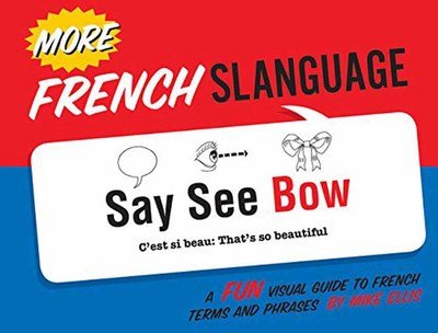Cover for Mike Ellis · More French Slanguage: A Fun Visual Guide to French Terms and Phrases (Paperback Bog) [Bilingual edition] (2018)
