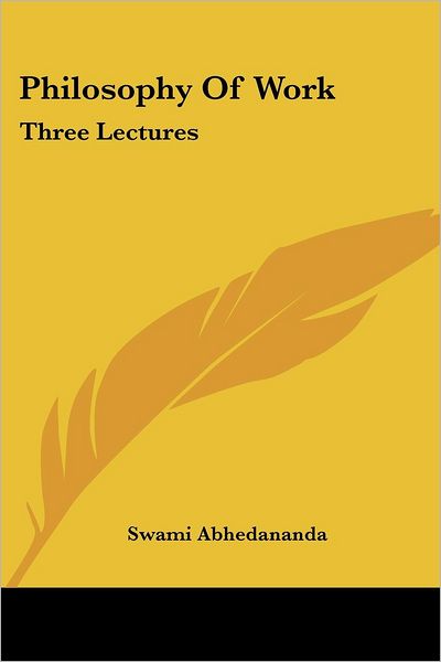 Cover for Swami Abhedananda · Philosophy of Work: Three Lectures (Paperback Book) (2006)