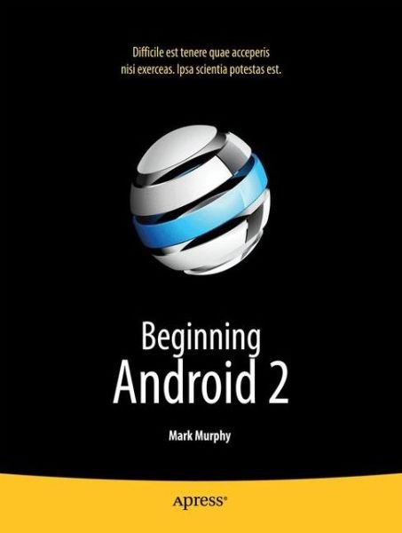 Beginning Android 2 - Mark Murphy - Livres - Springer-Verlag Berlin and Heidelberg Gm - 9781430226291 - 19 mars 2010