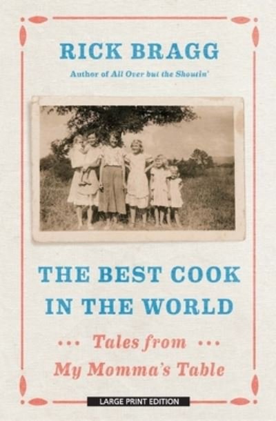 The Best Cook in the World - Rick Bragg - Bøker - Large Print Press - 9781432868291 - 24. mai 2019