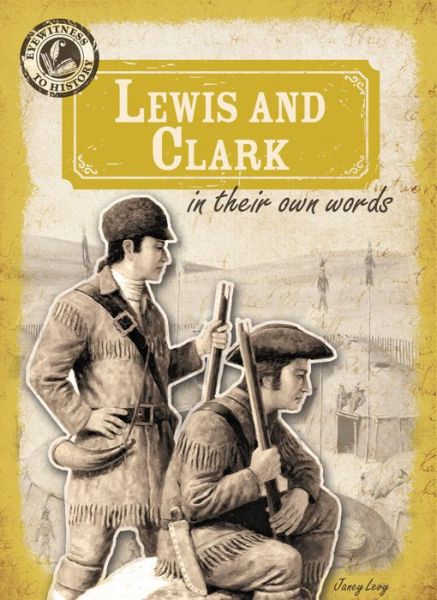 Cover for Janey Levy · Lewis and Clark in Their Own Words (Eyewitness to History) (Hardcover Book) (2014)