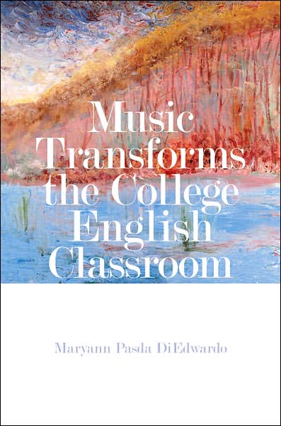 Cover for Maryann Diedwardo · Music Transforms the College English Classroom (Paperback Book) (2007)