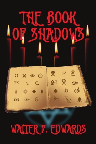 The Book of Shadows - W. F. Edwards - Books - AuthorHouse - 9781434327291 - August 14, 2007