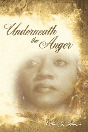 Cover for Carlin Johnson · Underneath the Anger (Paperback Book) (2008)