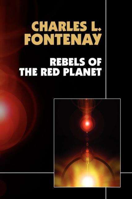 Cover for Charles L. Fontenay · Rebels of the Red Planet (Paperback Book) (2007)