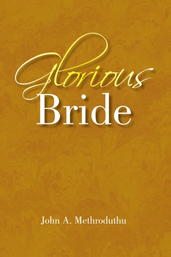 Glorious Bride - John A. Methroduthu - Books - Xlibris - 9781436323291 - March 31, 2008