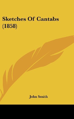 Sketches of Cantabs (1858) - John Smith - Bøger - Kessinger Publishing, LLC - 9781436518291 - 2. juni 2008