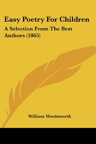 Cover for William Wordsworth · Easy Poetry for Children: a Selection from the Best Authors (1865) (Taschenbuch) (2008)