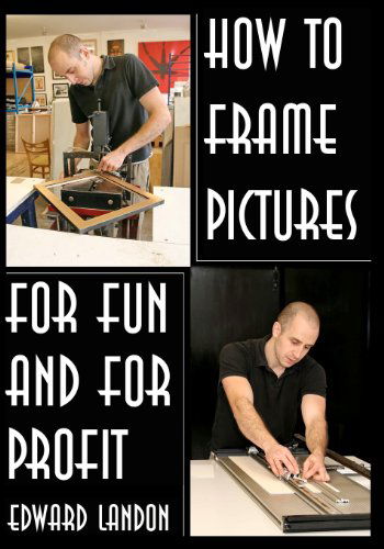 Cover for Edward Landon · How to Make Picture Frames: for Fun and for Profit (Taschenbuch) (2010)