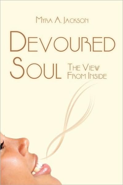 Cover for Myra A. Jackson · Devoured Soul: the View from Inside (Pocketbok) (2009)