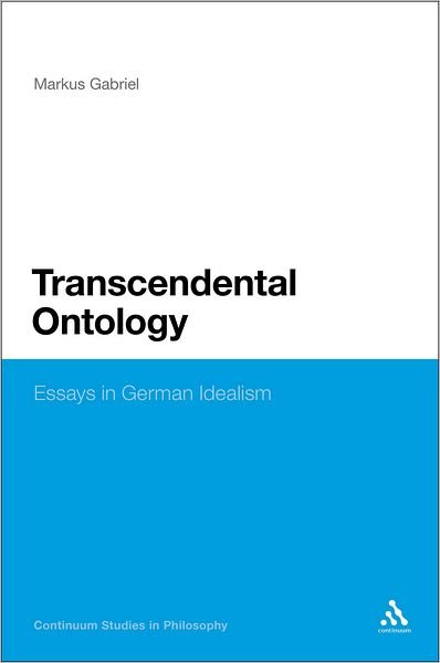 Cover for Dr Markus Gabriel · Transcendental Ontology: Essays in German Idealism - Continuum Studies in Philosophy (Inbunden Bok) (2011)