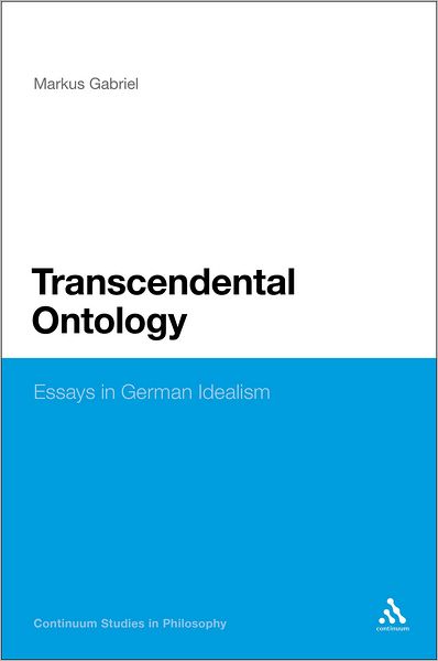 Cover for Markus Gabriel · Transcendental Ontology: Essays in German Idealism - Continuum Studies in Philosophy (Hardcover Book) (2011)