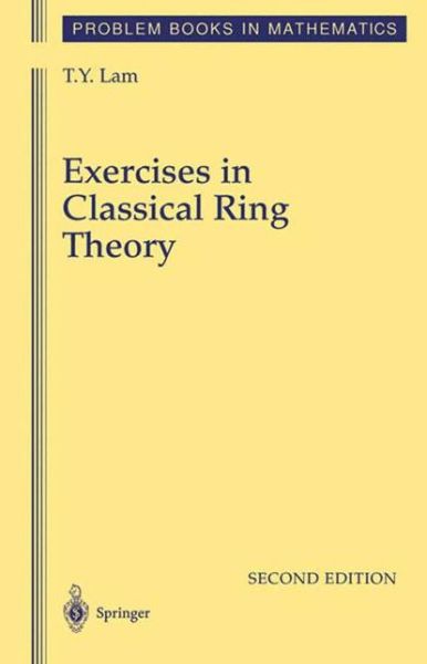 Exercises in Classical Ring Theory - Problem Books in Mathematics - T. Y. Lam - Books - Springer-Verlag New York Inc. - 9781441918291 - November 29, 2010