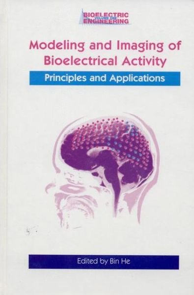 Cover for Bin He · Modeling &amp; Imaging of Bioelectrical Activity: Principles and Applications - Bioelectric Engineering (Paperback Book) [Softcover reprint of hardcover 1st ed. 2005 edition] (2010)