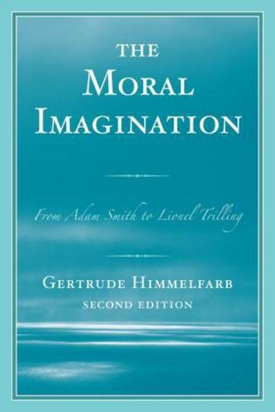 The Moral Imagination: From Adam Smith to Lionel Trilling - Gertrude Himmelfarb - Bøger - Rowman & Littlefield - 9781442218291 - 30. juli 2012