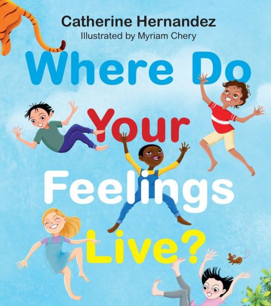 Cover for Catherine Hernandez · Where Do Your Feelings Live? (Gebundenes Buch) (2022)