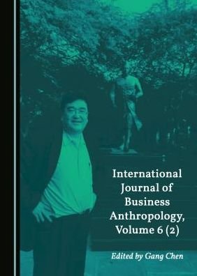 Cover for Gang Chen · International Journal of Business Anthropology, Volume 6 (2) (Taschenbuch) (2016)